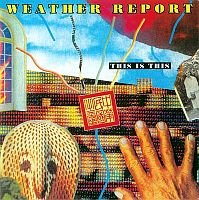 Weather Report - This Is This (1986)