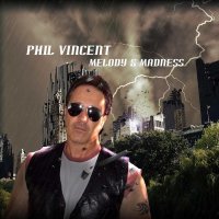 Phil Vincent (Legion) - Melody & Madness (2015)