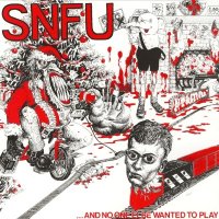 SNFU - … And No One Else Wanted To Play (1984)