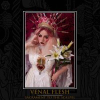 Venal Flesh - Sacrament To The Scalpel (2015)