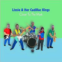 Lizzie & Her Cadillac Kings - Closer To The Mark (2014)