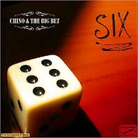 Chino & The Big Bet - Six: The Complete Trilogy (2014)