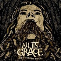 All Its Grace - The Swarm Of Decay (2007)