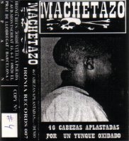 Machetazo - 46 Cabezas Aplastadas Por Un Yunque Oxidado (1995)