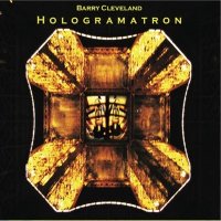 Barry Cleveland - Hologramatron (2010)