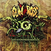 GunXrose - Anti Dogmanisasi Berhala (2012)