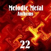 VA - Melodic Metal Anthems 22 (2015)