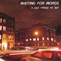 Waiting For Words - A Walk Through The Night (2009)