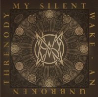 My Silent Wake - An Unbroken Threnody: 2005-2015 (2016)
