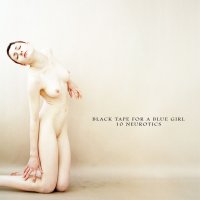 Black Tape For A Blue Girl - 10 Neurotics (2014)