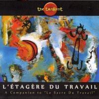 The Tangent - L\'Etagere Du Travail (2013)