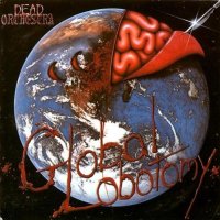 Dead Orchestra - Global Lobotomy (1991)  Lossless