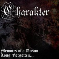 Charakter - Memoirs Of A Dream Long Forgotten... (2010)