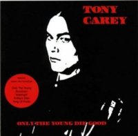 Tony Carey - Only the Young Die Good (2008)