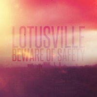 Beware Of Safety - Lotusville (2014)