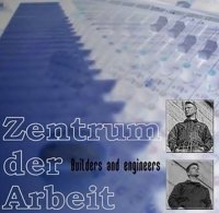 Zentrum Der Arbeit - Builders & Engineers (2006)