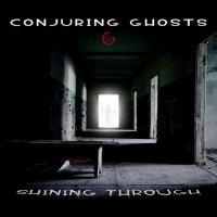 Conjuring Ghosts - Shining Through (2014)