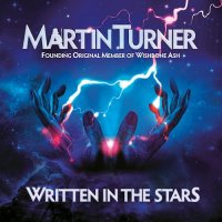 Martin Turner (ex-Wishbone Ash) - Written In The Stars (2015)