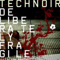 Technoir - Deliberately Fragile [Limited Edition] (2006)