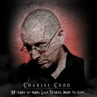 Charles Cudd - 38 Years Of Hard Luck Stories...More To Come... (2010)