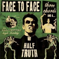 Face To Face - Three Chords & A Half Truth (2013)