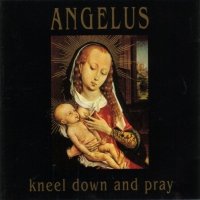 Angelus - Kneel Down And Pray (1991)