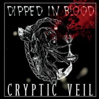 Cryptic Veil - Dipped In Blood (2014)