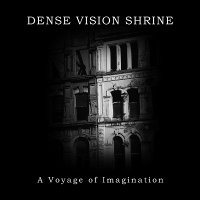Dense Vision Shrine - A Voyage Of Imagination (2006)