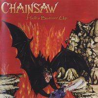 Chainsaw - Hell\'s Burnin\' Up! (Reissued 2009) (1986)