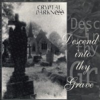 Cryptal Darkness - Descend Into Thy Grave (1996)