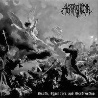 Astathica - Death, Ignorance and Destruction (2008)