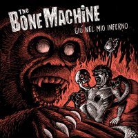 The Bone Machine - Giù Nel Mio Inferno (2013)