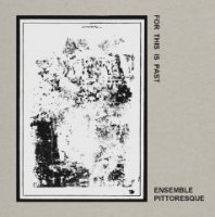Ensemble Pittoresque - For This Is Past (1983)