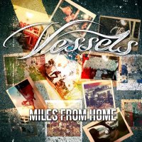 Vessels - Miles From Home (2015)