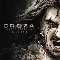 Groza - Kör Kılavuz (The Blind Guide) (2009)