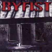 Byfist - Preserving The Past (2008)