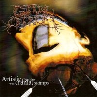 Guttural Secrete - Artistic Creation With Cranial Stumps (2004)