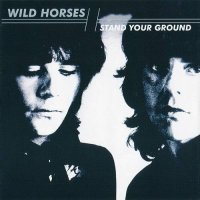 Wild Horses - Stand Your Ground (1981)