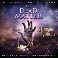 Midnight Syndicate - The Dead Matter (Original Motion Picture Soundtrack) (2010)