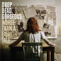 Drop Dead, Gorgeous - Worse Than A Fairy Tale (2007)