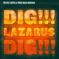 Nick Cave & The Bad Seeds - Dig!!!, Lazarus, Dig!!! (2008)