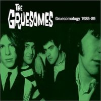 The Gruesomes - Gruesomology 1985-1989 ( Compilation ) (2003)