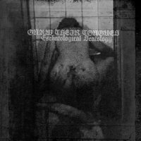 Gnaw Their Tongues - Eschatological Scatology (2012)