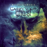 Carry Your Ghost - Weight Of The World (2013)