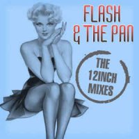 Flash And The Pan - The 12 Inch Mixes (2012)