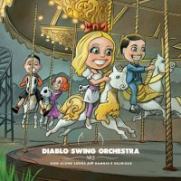 Diablo Swing Orchestra - Sing Along Songs For The Damned And Delirious (2009)