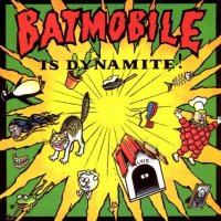 Batmobile - Batmobile Is Dynamite (1990)