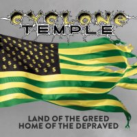 Cyclone Temple - Land of the Greed, Home of the Depraved (Compilation) (2017)