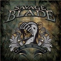 Savage Blade - We Are The Hammer (2009)