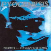 Pyogenesis - Sweet X-Rated Nothings (1994)